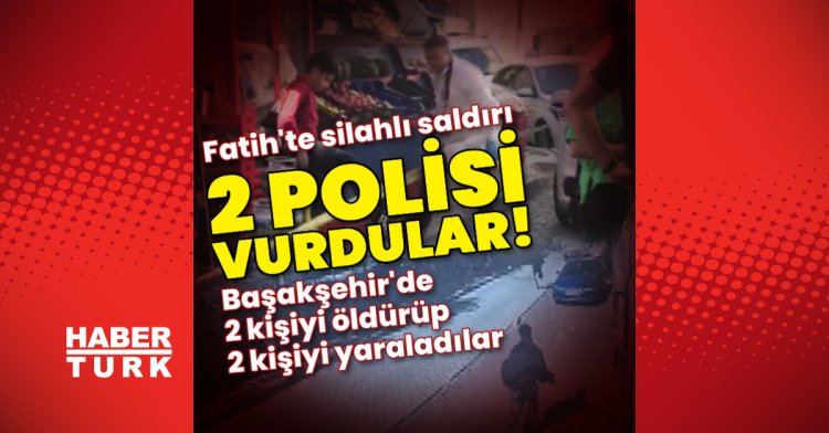 İstanbul’da 2 polis memuruna silahlı saldırı!