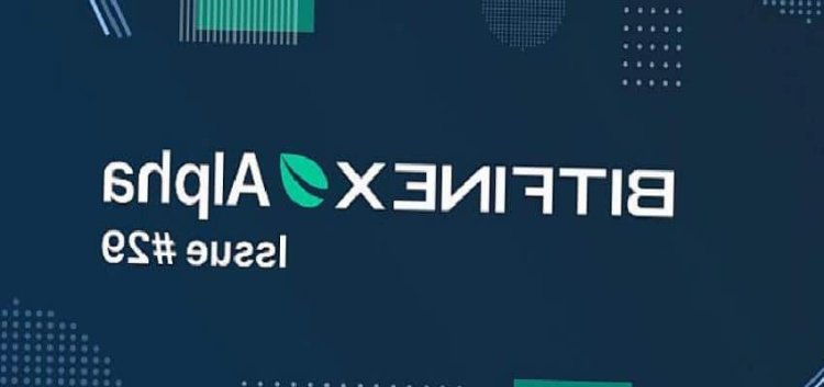 Bitfinex, Piyasaları Tahlil Ettiği Haftalık Alpha Raporunun 29.Sayısını Yayınladı