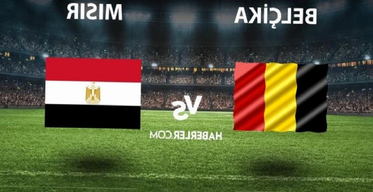 Belçika- Mısır maçı ne vakit, saat kaçta? Belçika- Mısır maçı hangi kanalda yayınlanıyor? Belçika- Mısır maçı nereden izlenir?