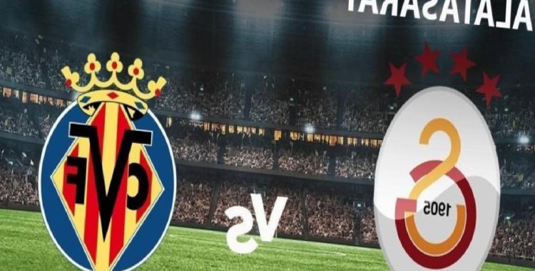 MAÇ ÖZETİ | Galatasaray – Villarreal maç özeti izle! Galatasaray 3 – 4 Villarreal CF YOUTUBE tüm goller izle! Galatasaray maç özeti!