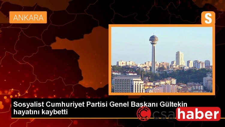 Sosyalist Cumhuriyet Partisi Genel Başkanı Gültekin hayatını kaybetti