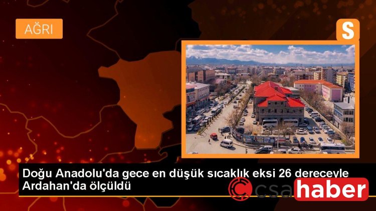 Doğu Anadolu’da gece en düşük sıcaklık eksi 26 dereceyle Ardahan’da ölçüldü