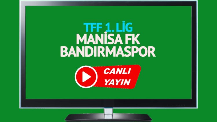 CANLI İZLE! Manisa FK Bandırmaspor TRT Spor canlı maç izle!