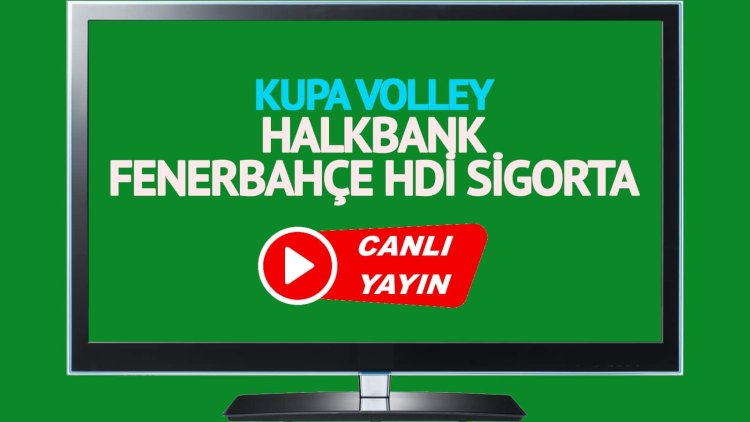 CANLI İZLE! Halkbank Fenerbahçe HDI Sigorta TRT Spor canlı maç izle!