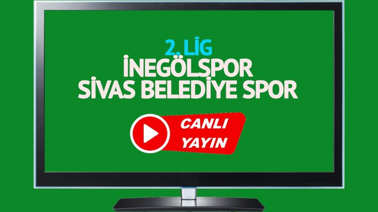 CANLI İZLE! İnegölspor Sivas Belediye Spor canlı maç izle