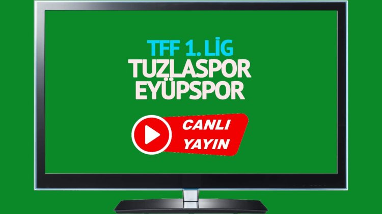 CANLI İZLE! Tuzlaspor Eyüpspor TRT Spor canlı maç izle!