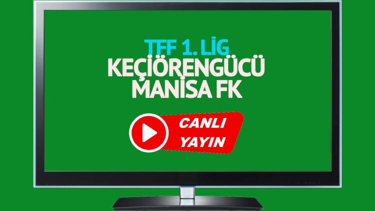 CANLI İZLE! Keçiörengücü Manisa FK TRT Spor canlı maç izle!