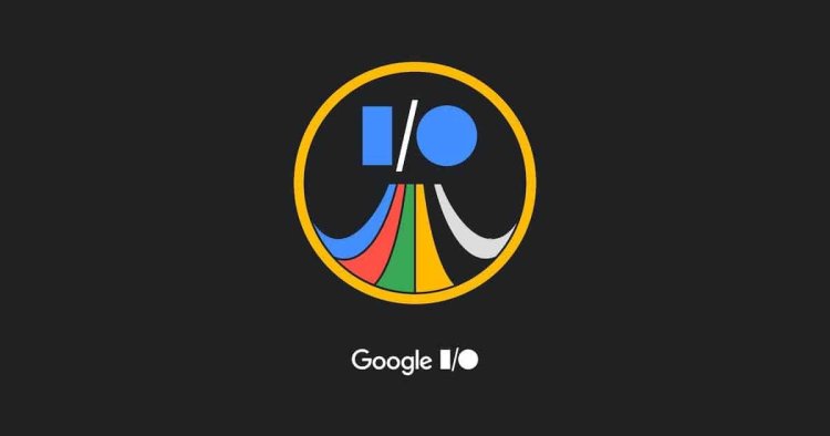 Google IO 2023 ne zaman, saat kaçta, nasıl izlenir?