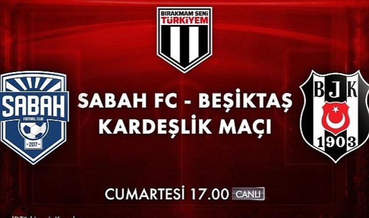 Bırakmam Seni Türkiyem Kampanyası Dahilinde Oynanacak Sabah FC – Beşiktaş Kardeşlik Maçı Cumartesi Akşamı Kanal D’de