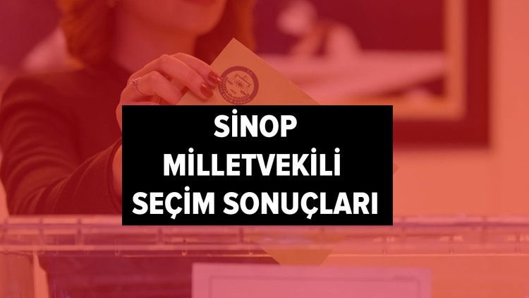 İşte YSK Sinop seçim sonuçları