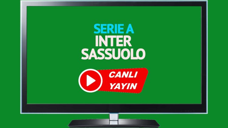 HAYATI GÖR!  Inter Sassuolo S Sport’u canlı izleyin!