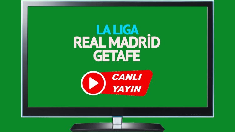 HAYATI GÖR!  Real Madrid Getafe S Sport’u canlı izleyin!