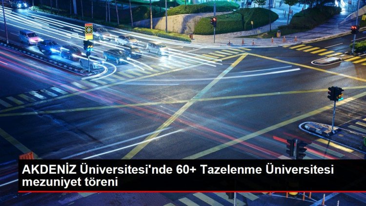 AKDENİZ Üniversitesi’nde 60+ Tazelenme Üniversitesi mezuniyet töreni