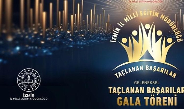 İzmir İl Milli Eğitim Müdürlüğü “Geleneksel Taçlanan Başarılar Gala Töreni” Düzenliyor