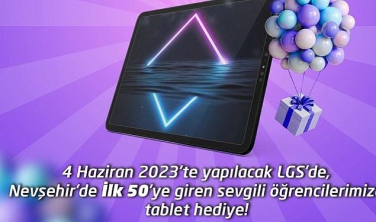 LGS’de Nevşehir’de ilk 50 Dereceye Girecek Öğrencilere Tablet Hediye Edilecek
