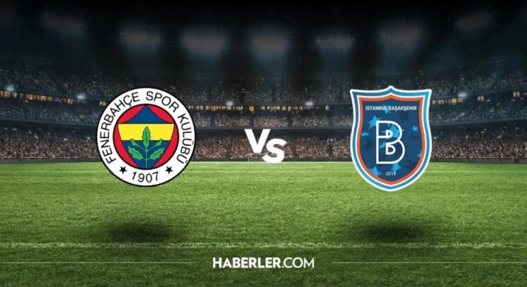 Fenerbahçe – M.Başakşehir maçı hangi kanalda, saat kaçta? ZTK Fenerbahçe – M.Başakşehir maçı ne zaman?
