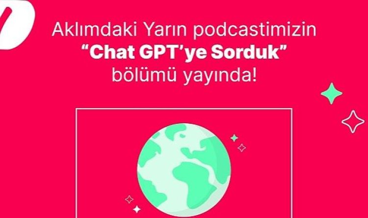 Yemeksepeti’nin Podcast Serisi Aklımdaki Yarın’da Sıra Dışı Bir Konuk: ChatGPT