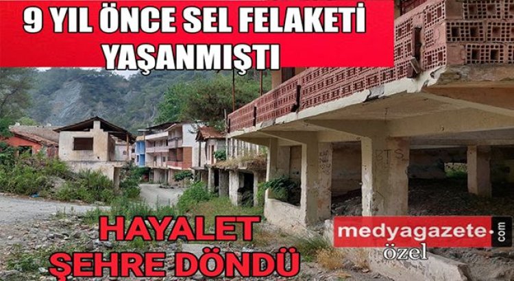 9 yıl önce sel yaşanan bölge hayalet şehre döndü