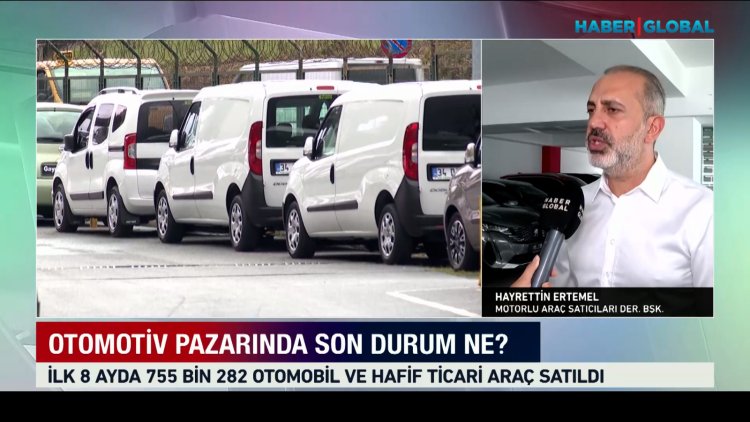 Otomotiv pazarında son durum ne? İstanbul Motorlu Araç Satıcıları Derneği Başkanı Hayrettin Ertemel değerlendirdi
